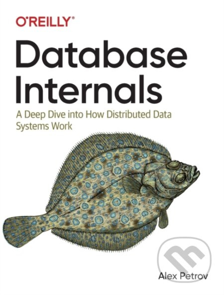 Database Internals (A Deep-Dive Into How Distributed Data Systems Work) - kniha z kategorie Počítače a internet