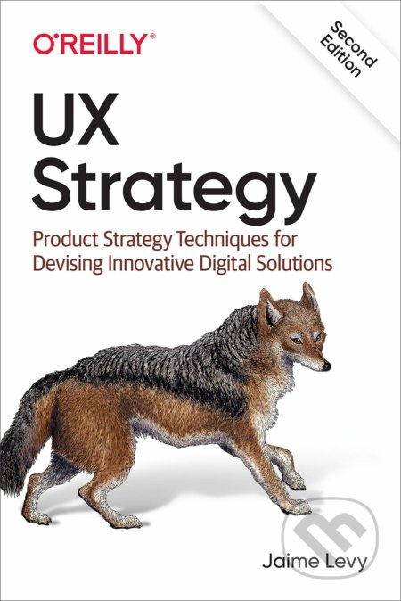 UX Strategy (Product Strategy Techniques for Devising Innovative Digital Solutions) - kniha z kategorie Počítače a internet