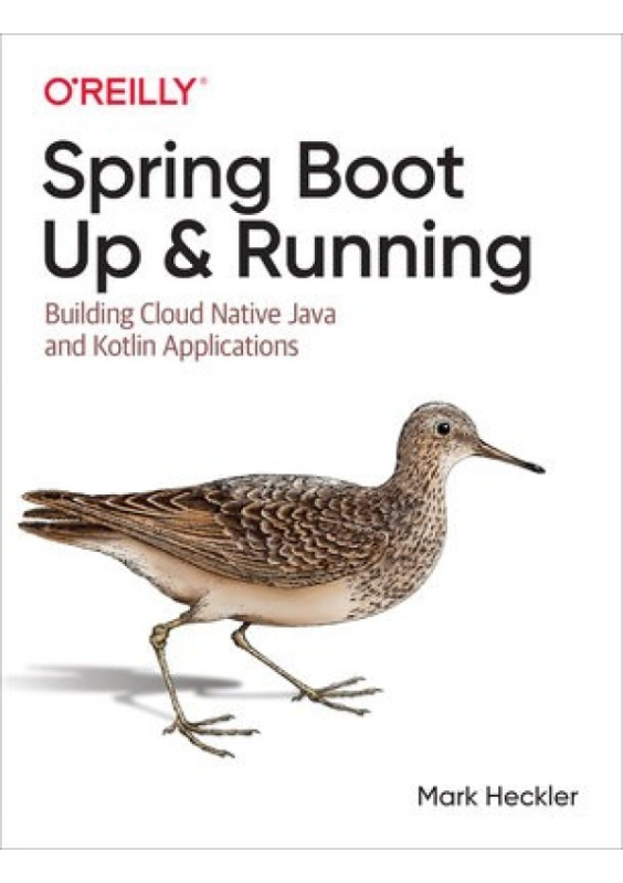 Spring Boot: Up and Running, Building Cloud Native Java and Kotlin Applications O'Reilly Media