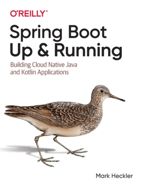 Spring Boot: Up and Running, Building Cloud Native Java and Kotlin Applications O'Reilly Media