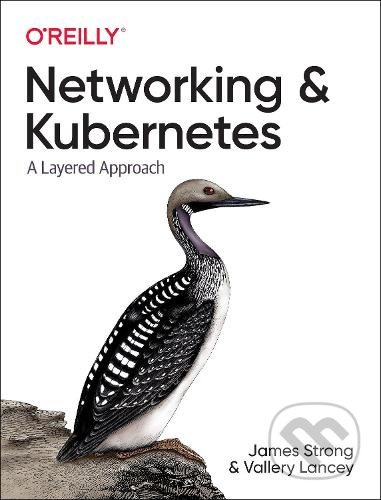 Networking and Kubernetes (A Layered Approach) - James Strong, Vallery Lancey - kniha z kategorie Počítače a internet