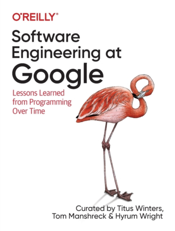 Software Engineering at Google, Lessons Learned from Programming Over Time O'Reilly Media