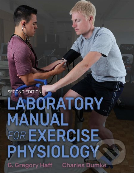 Laboratory Manual for Exercise Physiology - Charles Dumke, G. Gregory Haff - kniha z kategorie Odborné a naučné