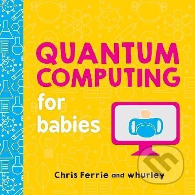 Quantum Computing for Babies - Chris Ferrie