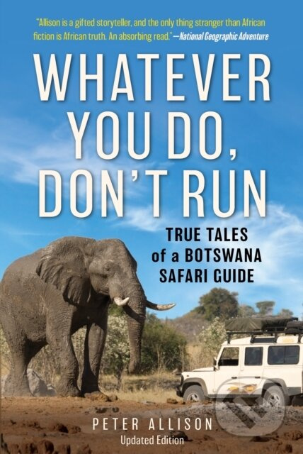 Whatever You Do, Don't Run (True Tales of a Botswana Safari Guide) - kniha z kategorie Zdraví a životní styl