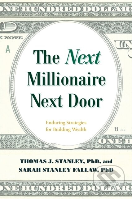 The Next Millionaire Next Door (Enduring Strategies for Building Wealth) - kniha z kategorie Byznys a management