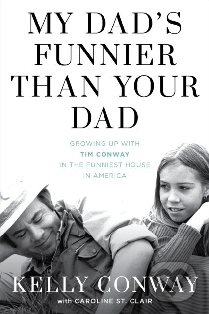 My Dad's Funnier than Your Dad (Growing Up with Tim Conway in the Funniest House in America) - kniha z kategorie Umění, design a architektura