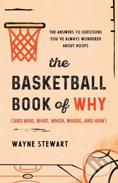 The Basketball Book of Why (and Who, What, When, Where, and How) - kniha z kategorie Kolektivní sporty
