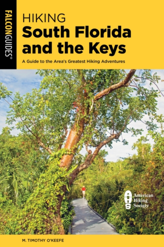 Globe Pequot Press Hiking South Florida and the Keys - O'Keefe, M Timothy
