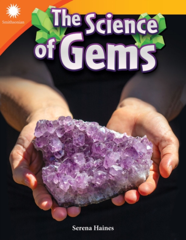 Teacher Created Materials, Inc Science of Gems - Haines, Serena