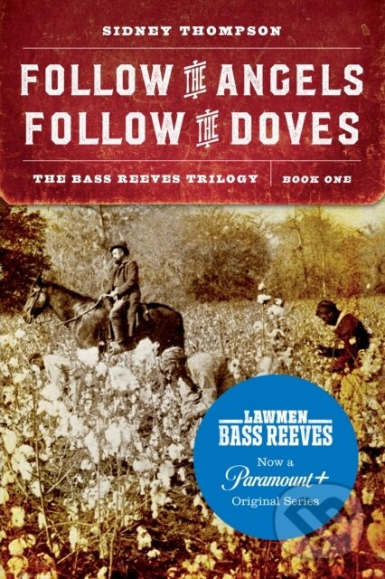 Follow the Angels, Follow the Doves (The Bass Reeves Trilogy, Book One) - kniha z kategorie Beletria