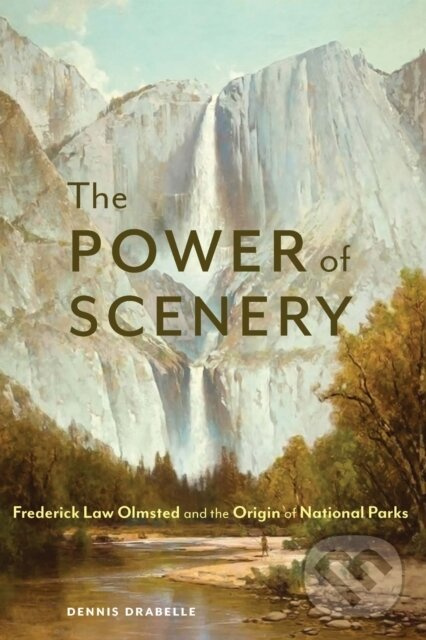 The Power of Scenery (Frederick Law Olmsted and the Origin of National Parks) - kniha z kategorie Zdravie a životný štýl