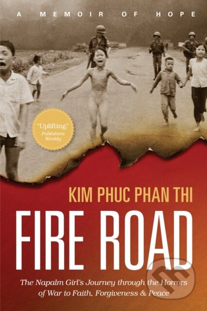 Fire Road (The Napalm Girl's Journey through the Horrors of War to Faith, Forgiveness, and Peace) - kniha z kategorie Filozofie
