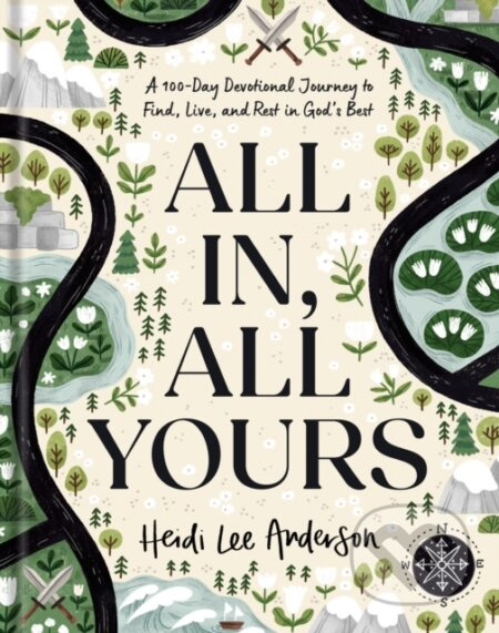 All In, All Yours (A 100-Day Devotional Journey to Find, Live, and Rest in God's Best) - kniha z kategorie Filozofie