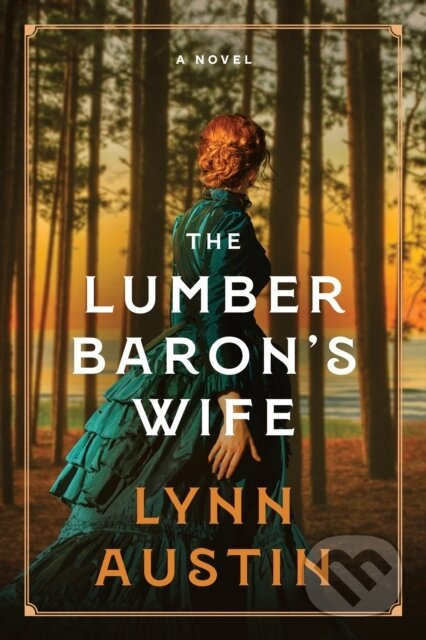 The Lumber Baron's Wife - Lynn Austin - kniha z kategorie Spoločenská beletria