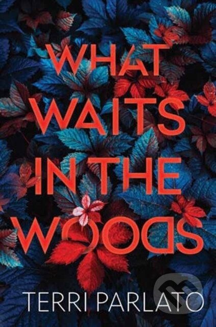 What Waits in the Woods - Terri Parlato - kniha z kategorie Detektivky, thrillery a horory