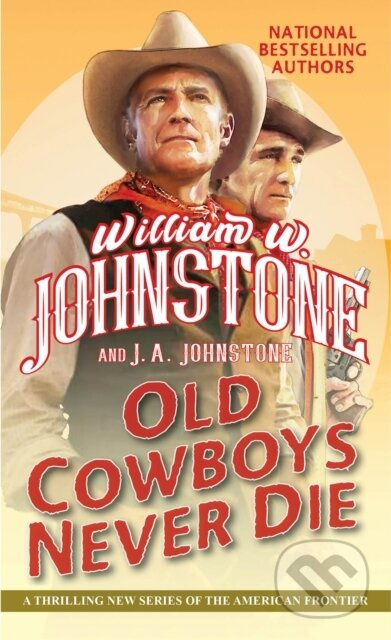 Old Cowboys Never Die - J.A. Johnstone, William W. Johnstone - kniha z kategorie Společenská beletrie