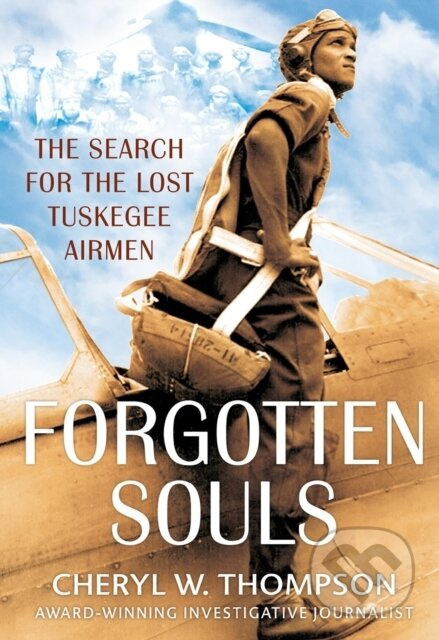 Forgotten Souls (The Search for the Lost Tuskegee Airmen) - kniha z kategorie Historie