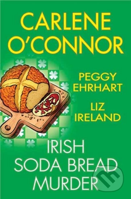 Irish Soda Bread Murder - Carlene O'Connor, Peggy Ehrhart - kniha z kategorie Detektivky, thrillery a horory