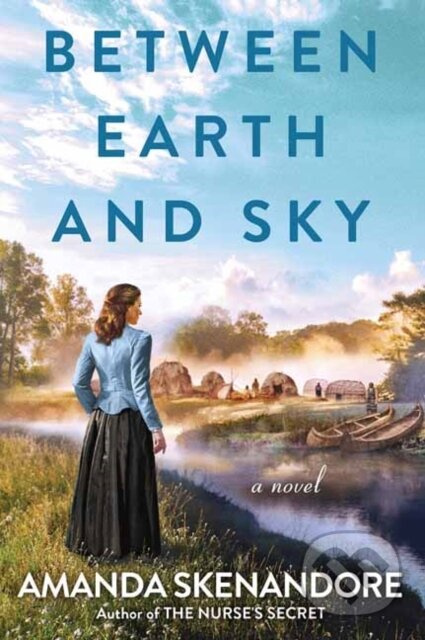 Between Earth and Sky - Amanda Skenandore - kniha z kategorie Beletrie