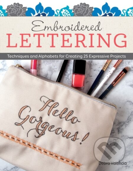 Embroidered Lettering (Techniques and Alphabets for Creating 25 Expressive Projects) - kniha z kategorie Zdraví a životní styl