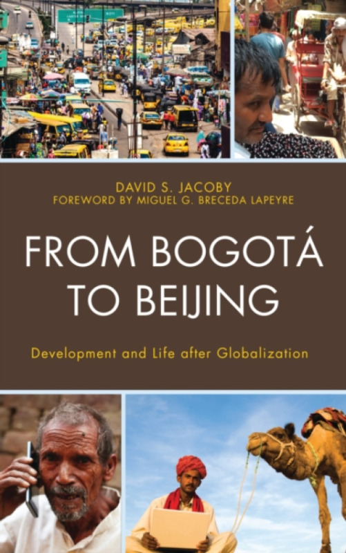 Bloomsbury Publishing PLC From Bogota to Beijing - Jacoby, David