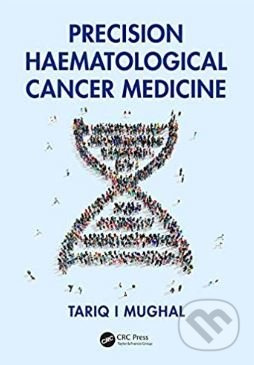 Precision Haematological Cancer Medicine - Tariq Mughal - kniha z kategorie Medicína