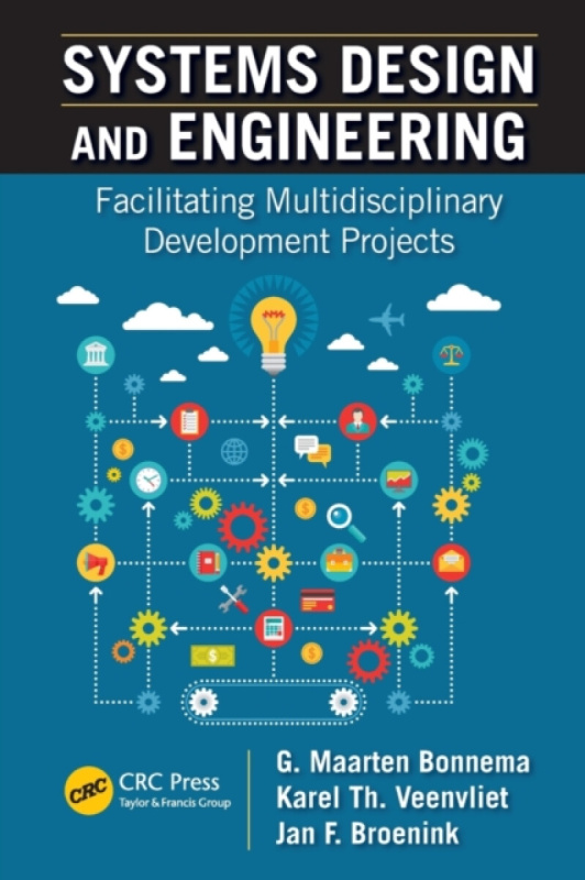 Systems Design and Engineering - G. Maarten  Bonnema, Karel T.  Veenvliet, Jan F.  Broenink