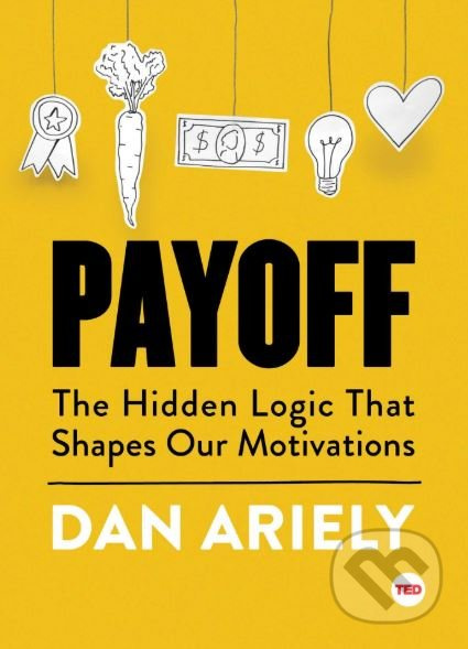 Payoff (The Hidden Logic That Shapes Our Motivations) - kniha z kategorie Podnikání