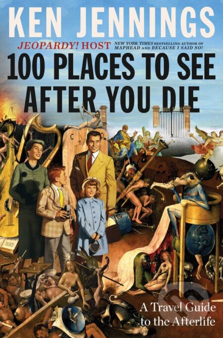 100 Places to See After You Die (A Travel Guide to the Afterlife) - kniha z kategorie Beletrie