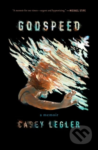 Godspeed (A Memoir) - Casey Legler