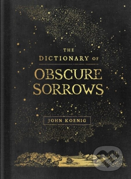 The Dictionary of Obscure Sorrows - John Koenig - kniha z kategorie Humanitní a společenské vědy