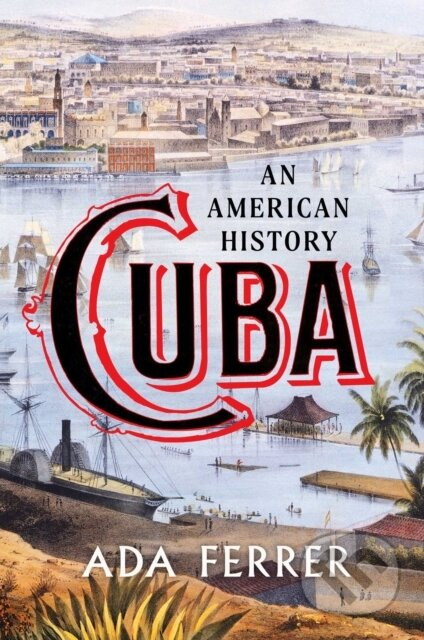 Cuba (Winner of the Pulitzer Prize) (An American History) - kniha z kategorie Historie