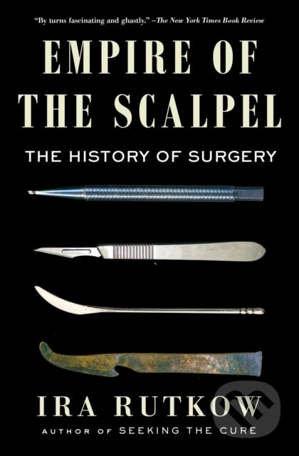 Empire of the Scalpel (The History of Surgery) - Ira Rutkow - kniha z kategorie Medicína