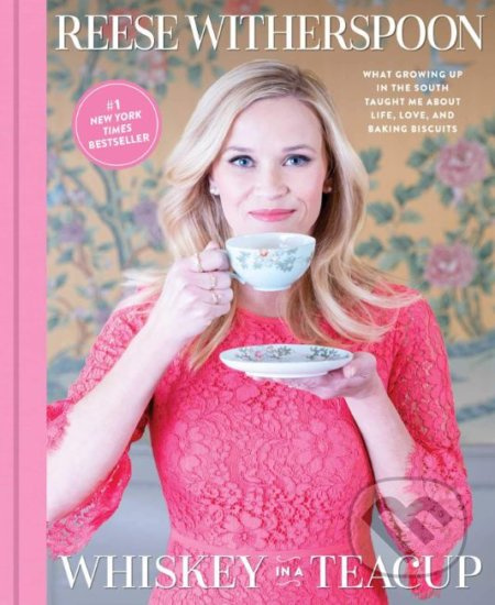 Whiskey in a Teacup (What Growing Up in the South Taught Me about Life, Love, and Baking Biscuits)