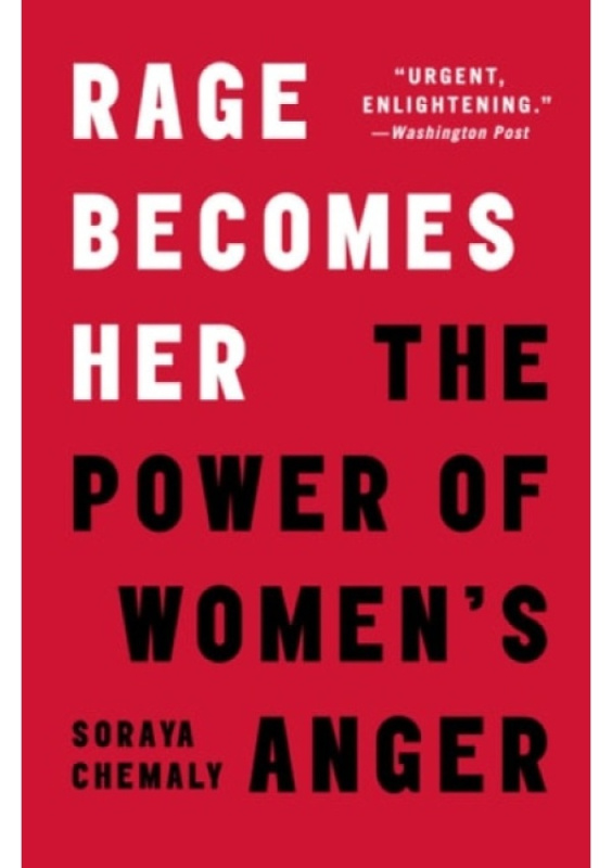 Rage Becomes Her, The Power of Womens Anger Atria Books