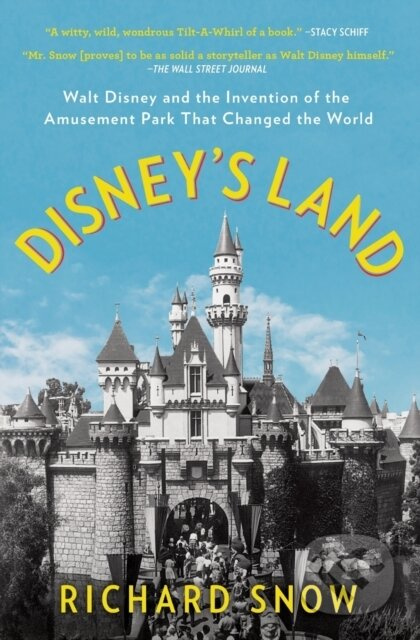 Disney's Land (Walt Disney and the Invention of the Amusement Park That Changed the World) - kniha z kategorie Byznys a management