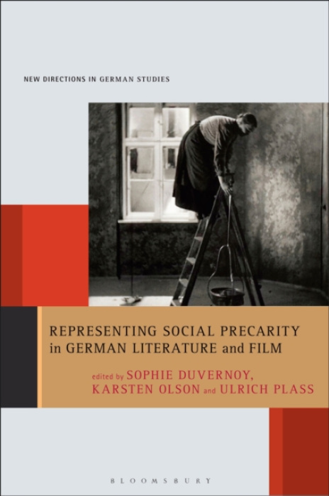 Bloomsbury Publishing PLC Representing Social Precarity in German Literature and Film