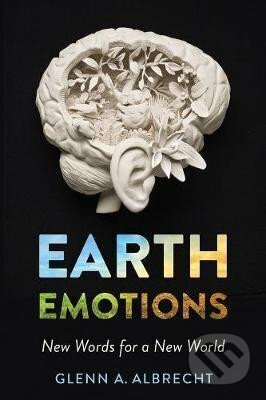 Earth Emotions : New Words for a New World - Glenn Albrecht