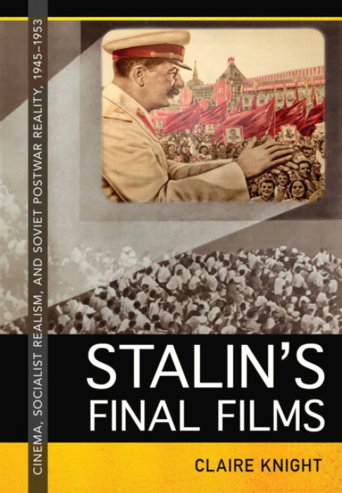 Cornell University Press Stalin's Final Films - Knight, Claire