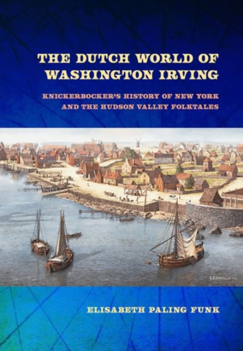 Cornell University Press Dutch World of Washington Irving - Funk, Elisabeth Paling