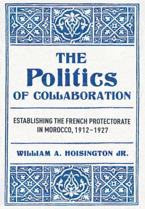 Cornell University Press Politics of Collaboration - Hoisington, William A., Jr.