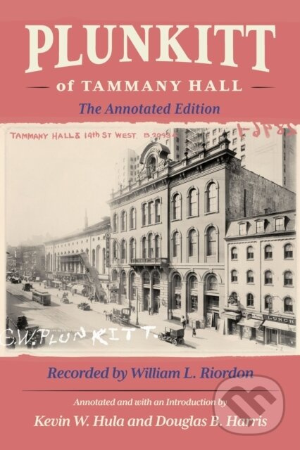 Plunkitt of Tammany Hall (The Annotated Edition) - William L. Riordon - kniha z kategorie História