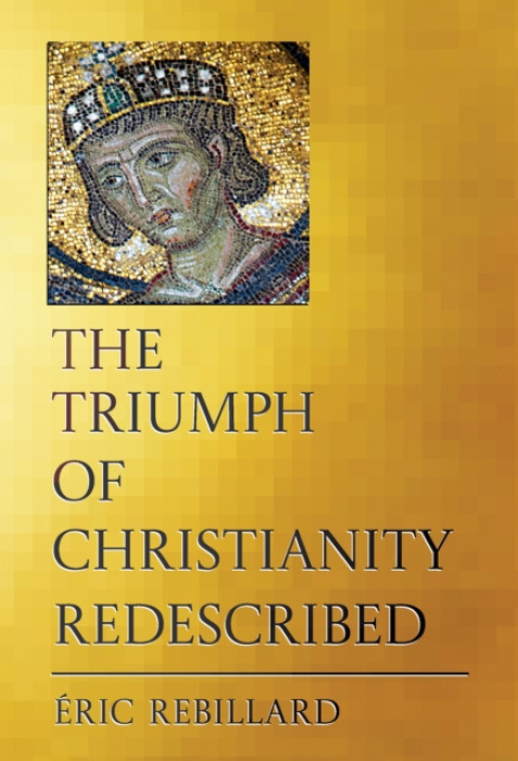 Cornell University Press Triumph of Christianity Redescribed - Rebillard, Eric