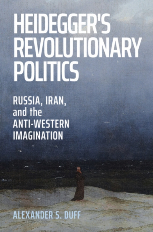 Cornell University Press Heidegger's Revolutionary Politics - Duff, Alexander S.