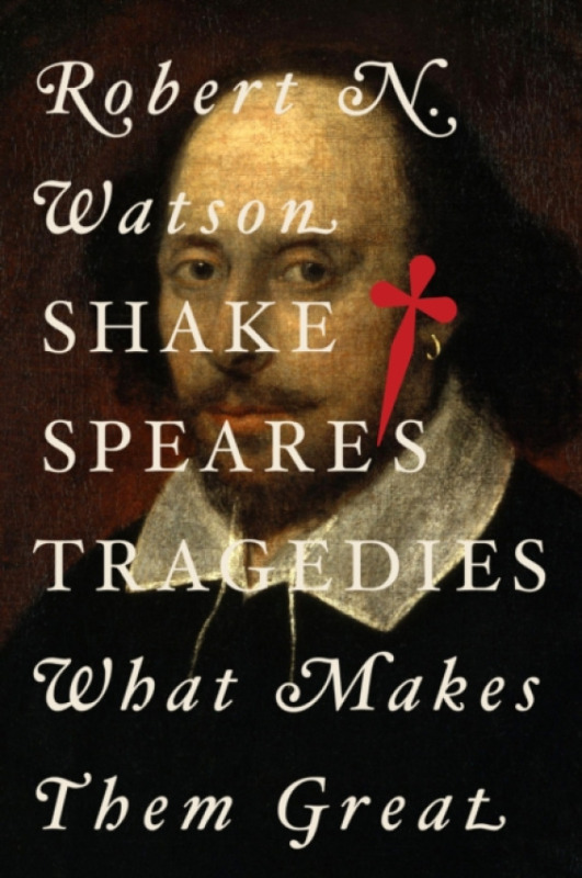 Stanford University Press Shakespeare's Tragedies - Watson, Robert N.