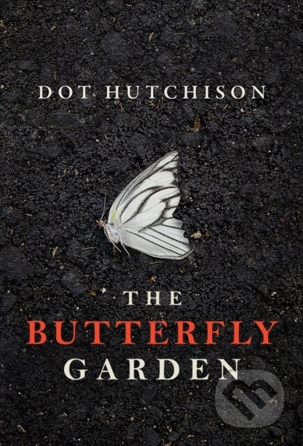 The Butterfly Garden - Dot Hutchison - kniha z kategorie Detektivky, thrillery a horory