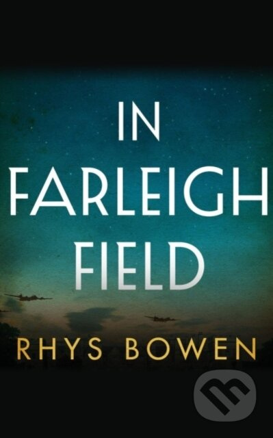 In Farleigh Field (A Novel of World War II) - Rhys Bowen - kniha z kategorie Romantika