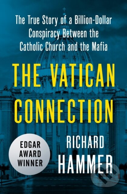 The Vatican Connection (The True Story of a Billion-Dollar Conspiracy Between the Catholic Church and the Mafia) - kniha z kategorie Náboženstvo a…