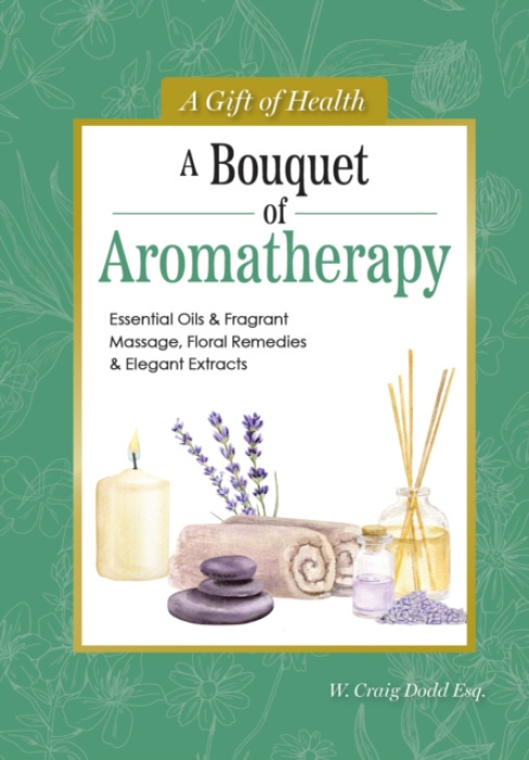 IMM Lifestyle Books Bouquet of Aromatherapy - W. Craig, Dodd